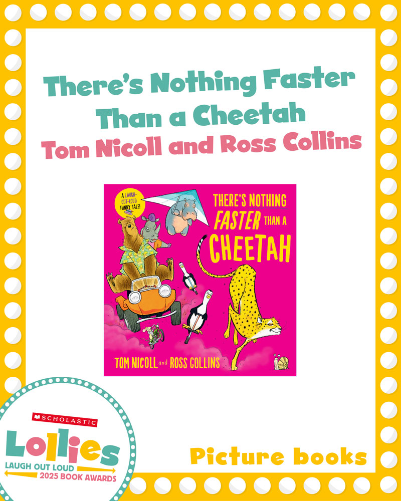 There's Nothing faster Than a Cheetah won the Lollies Best Laugh Out Loud Picture Book Award